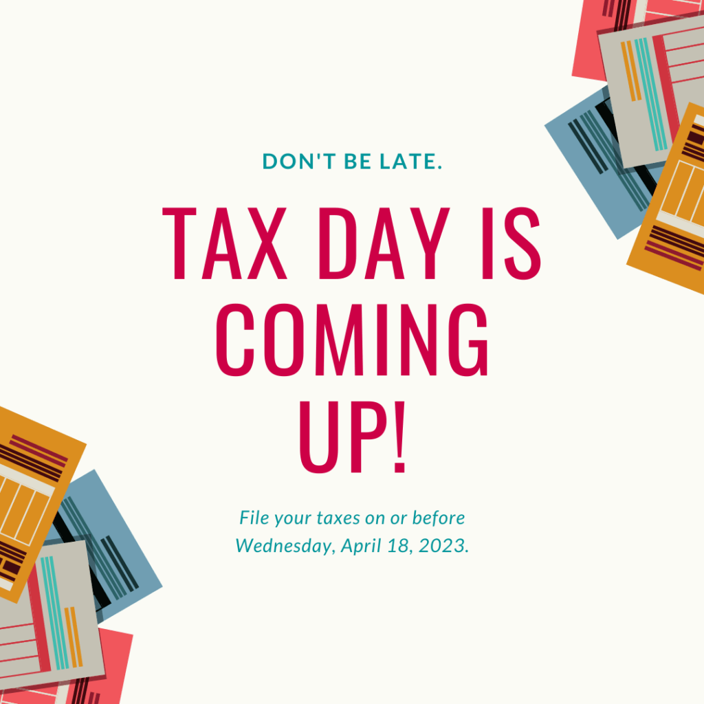 Text graphic that says "Tax Day Is Coming Up!"