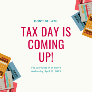 Text graphic that says "Tax Day Is Coming Up!"